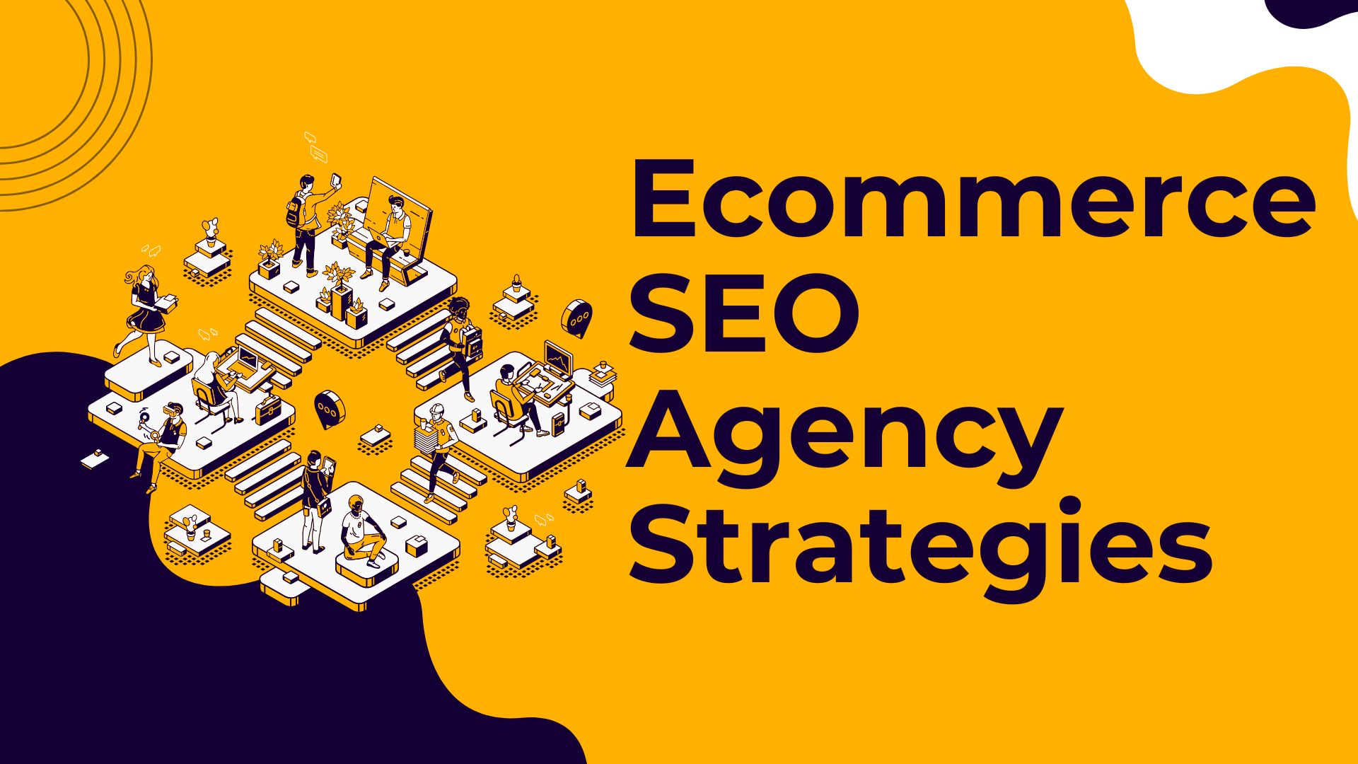 Top 7 Ecommerce SEO Agency Strategies
