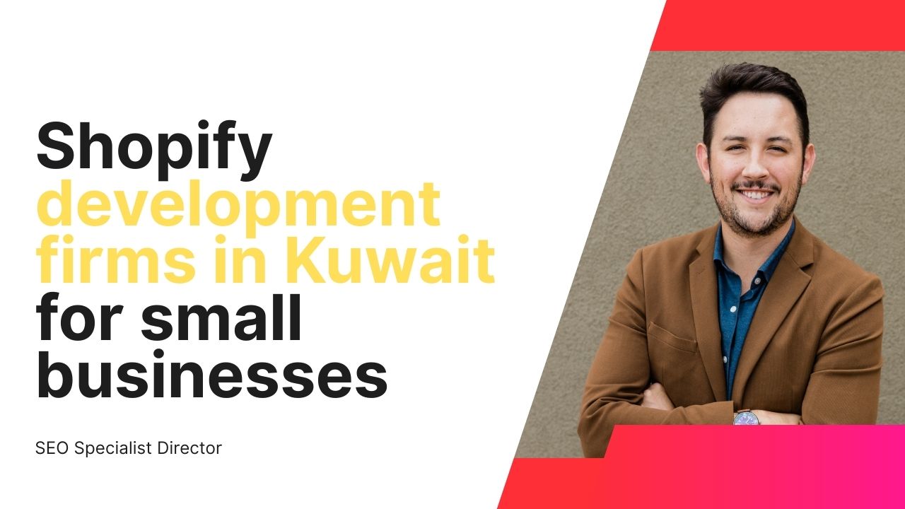 Shopify Development Firms in Kuwait for Small Businesses